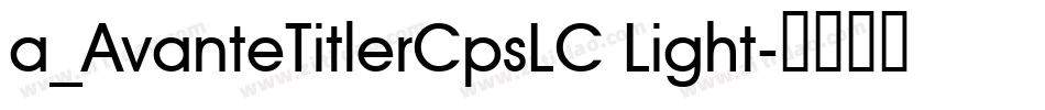 a_AvanteTitlerCpsLC Light字体转换